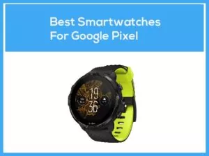 best-smartwatches-for-pixel