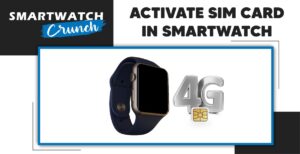 Activate Sim Card In Smartwatch