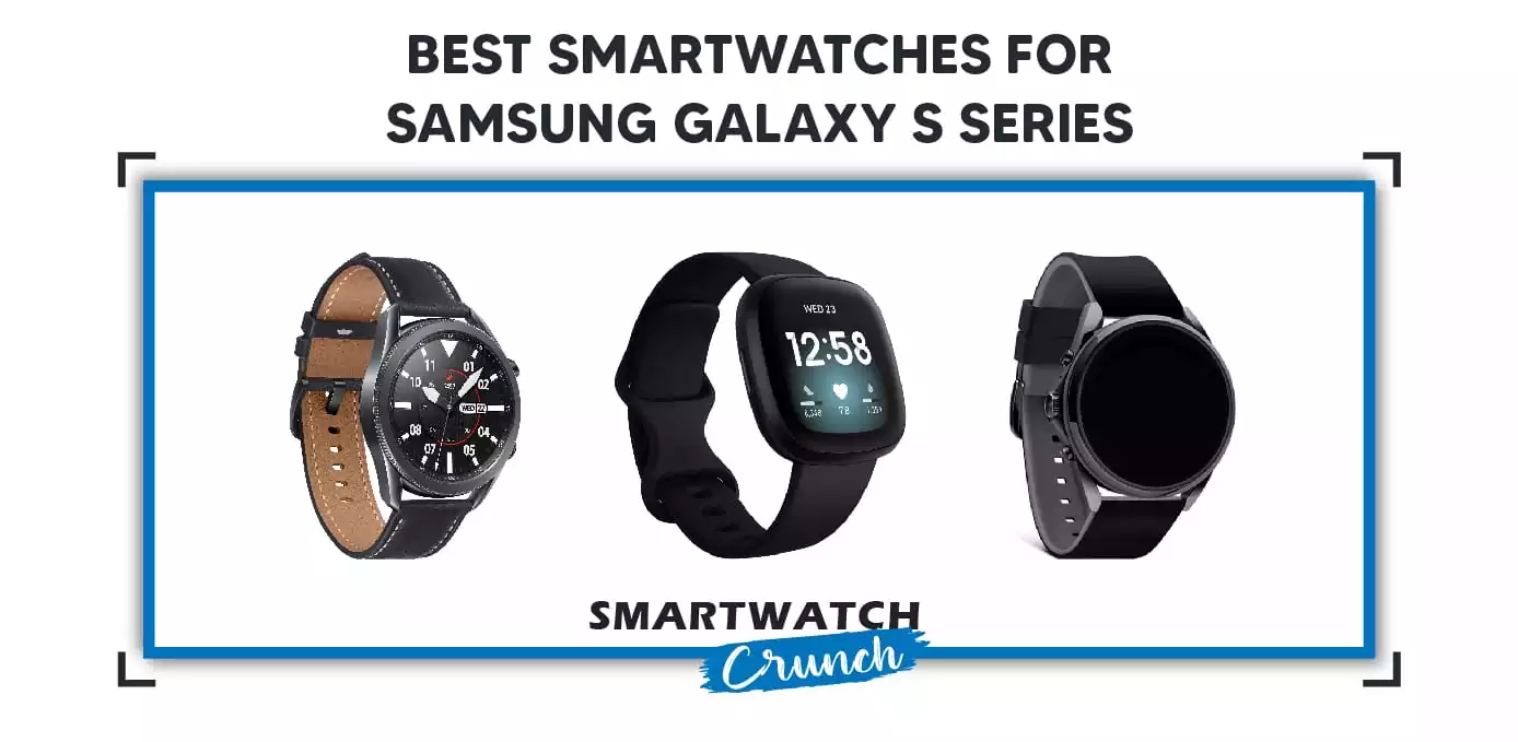 Best Smartwatches For Samsung Galaxy S Series