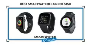 Best Smartwatch Under 150 Dollars 2021