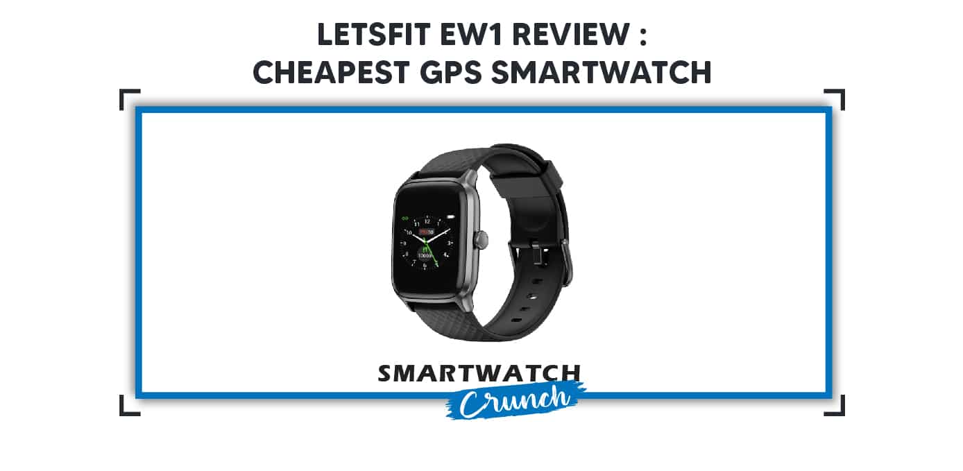 Letsfit EW1 Review Cheapest GPS Smartwatch