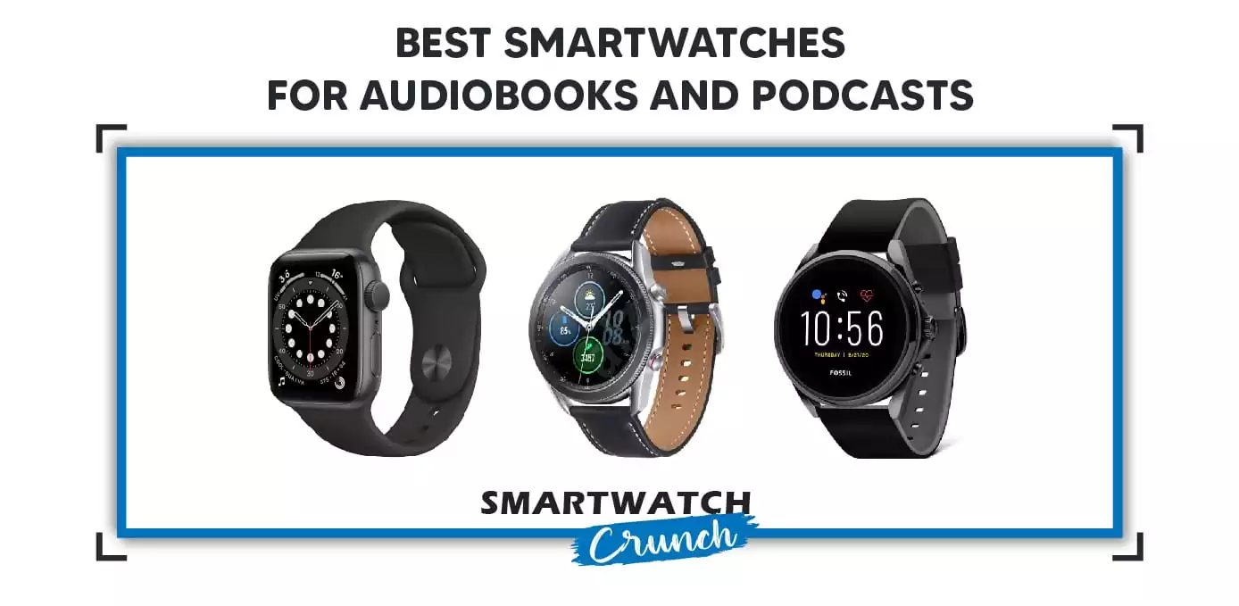 Best SmartWatch for audiobooks and Podcasts
