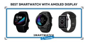 Best Smartwatch With AMOLED display