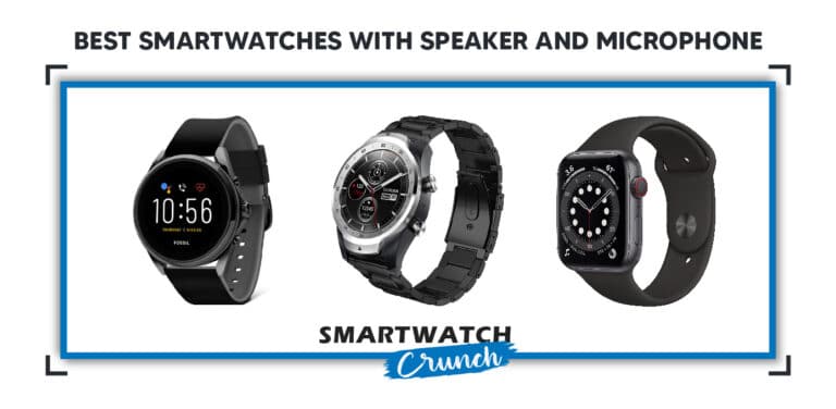 Best smartwatches with speaker and microphone - SmartwatchCrunch