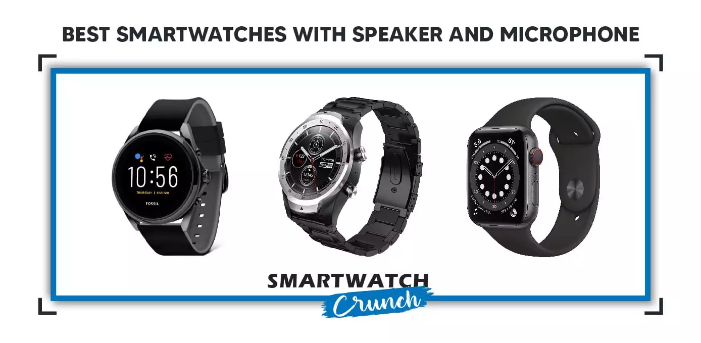 Best smartwatches with speaker and microphone