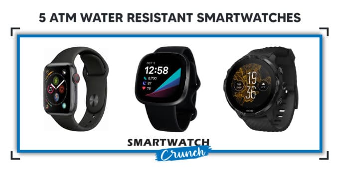 5 ATM Water Resistant Smartwatches