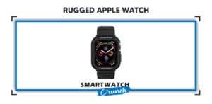 Rugged Apple Watch 2021