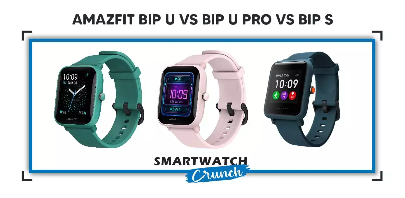 Amazfit Bip U vs Bip U PRo vs Bip S comparison