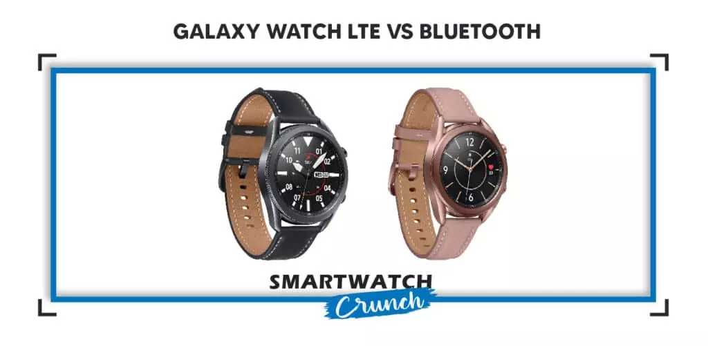 Galaxy Watch Bluetooth Vs LTE