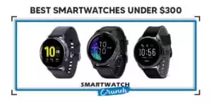Best smartwatches under $300