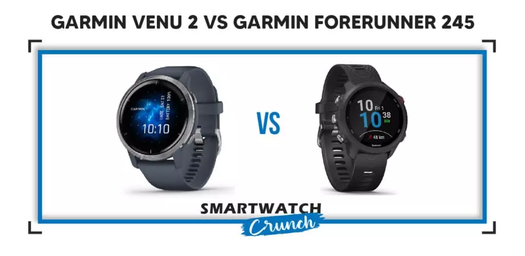 Garmin venu 2 vs Garmin forerunner 245 Compared