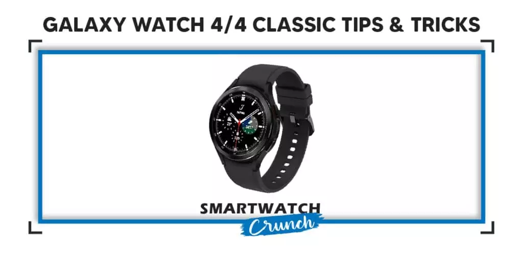 Galaxy Watch 4 Classic Tips & Tricks