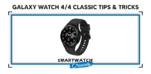 Galaxy Watch 4 Classic Tips & Tricks