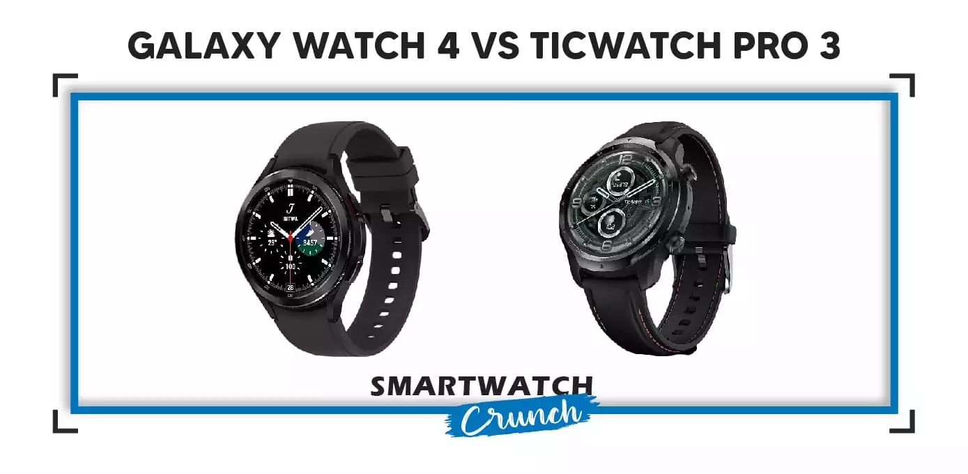 Galaxy watch 4 vs Ticwatch Pro 3 comparison