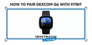 Pair Dexcom G6 with Fitbit