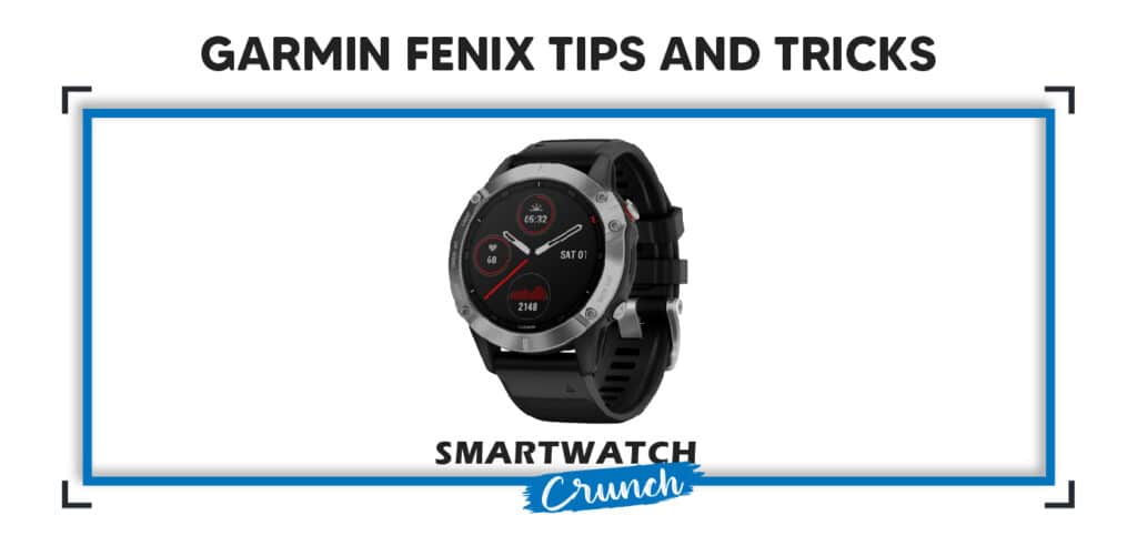 Garmin Fenix 6 Tips and Tricks SmartwatchCrunch