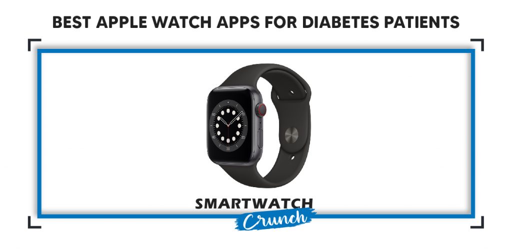 8 Best Apple Watch Apps For Diabetes SmartwatchCrunch