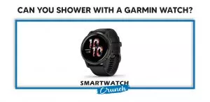 Can-You-Shower-With-A-Garmin-Watch