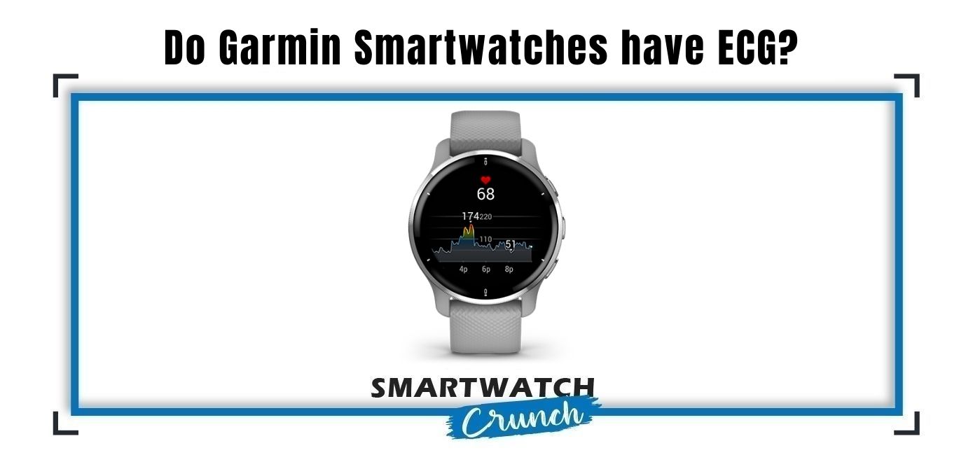 Garmin Smartwatches have ECG