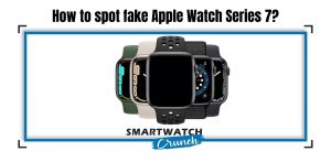 spot a fake Apple Watch