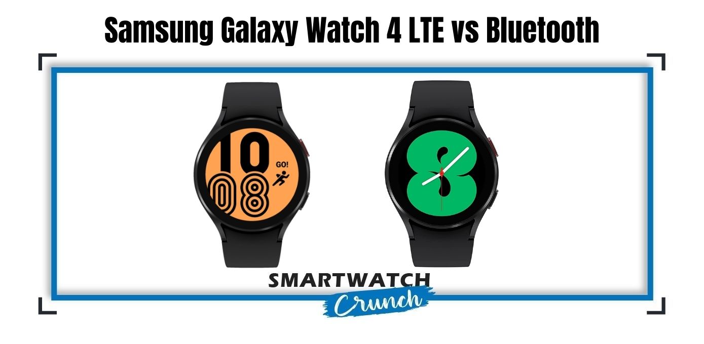 Samsung Galaxy Watch 4 Classic LTE vs Bluetooth