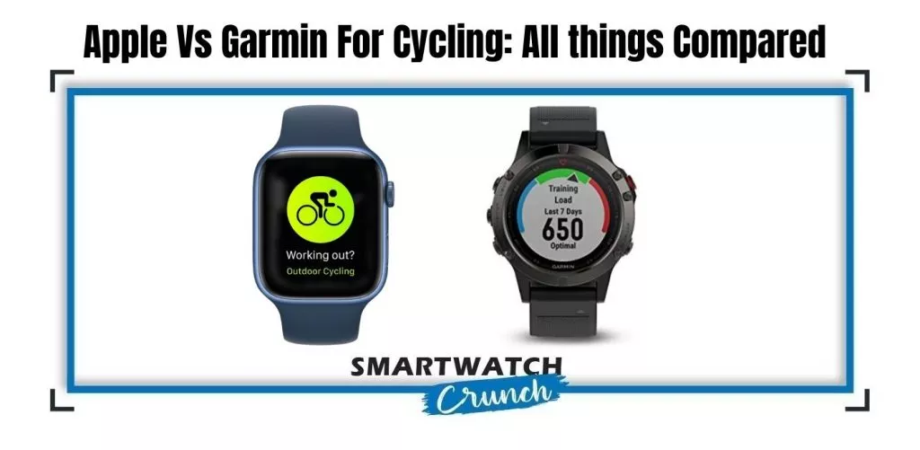 Which one is good Apple watch or garmin watch for Cycling