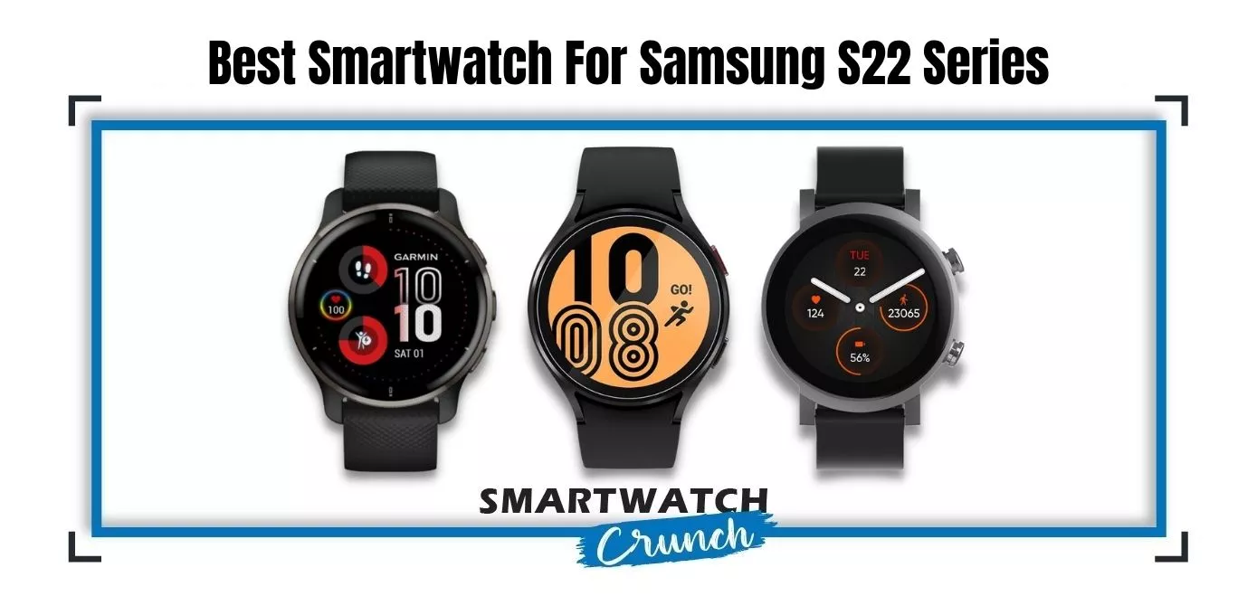 smartwatches for Samsung s22 series