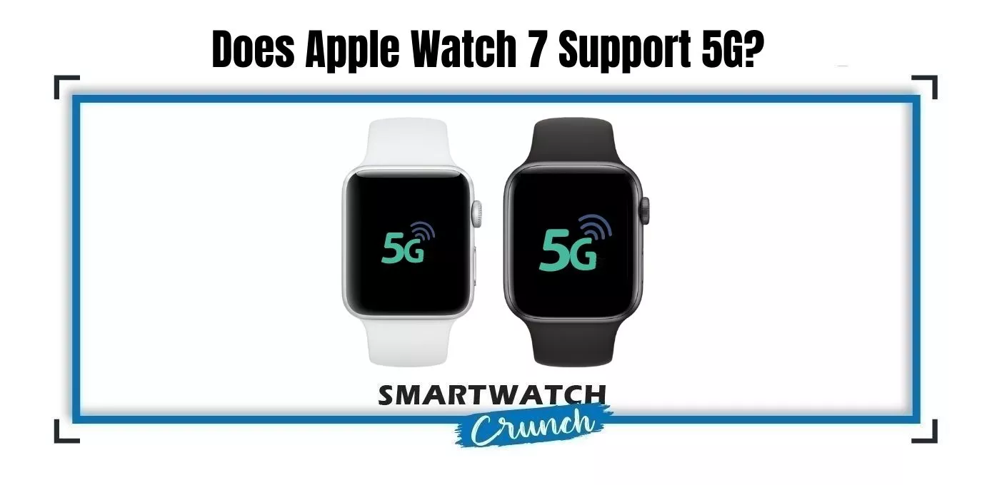 Apple Watch 7 5G or not