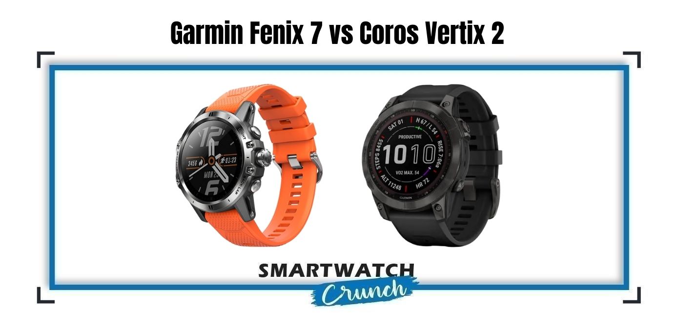 Garmin Fenix vs Coros Vertix