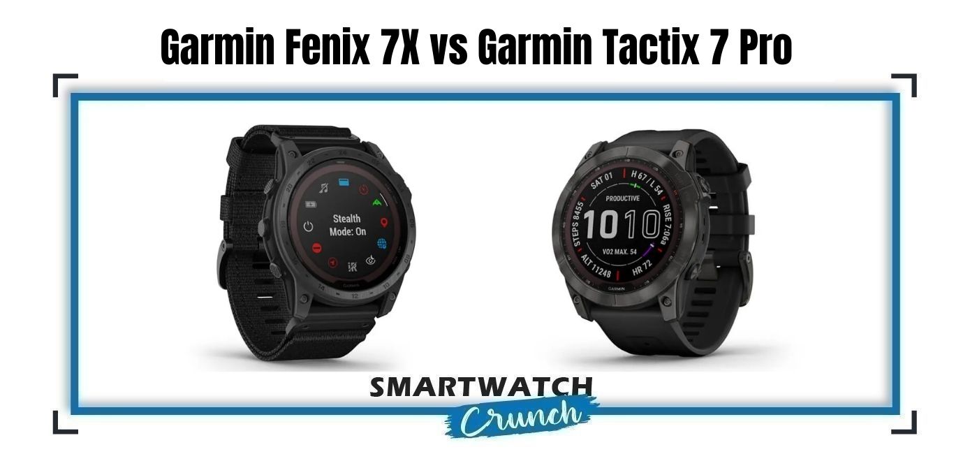 Garmin Fenix 7X vs Garmin Tactix 7 Pro Isn't both the same watch?