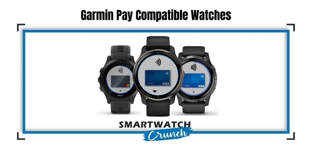 Garmin Pay Compatible Watches The Ultimate List SmartwatchCrunch
