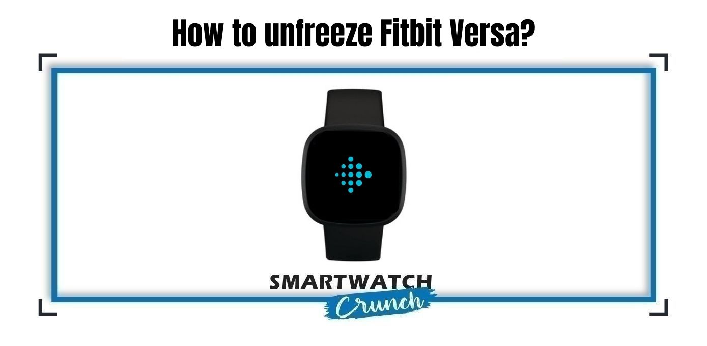 unfreeze Fitbit Versa Watch