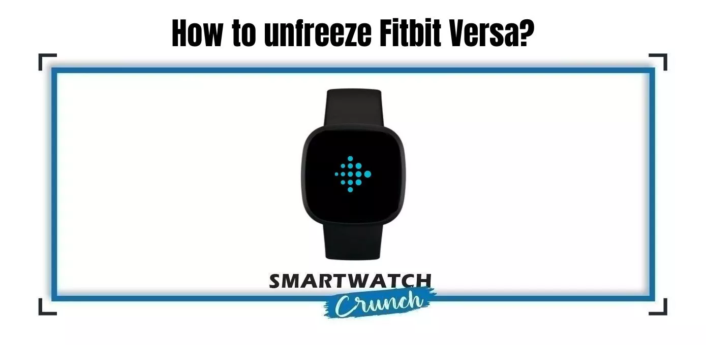 unfreeze Fitbit Versa Watch