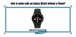 call on Galaxy Watch