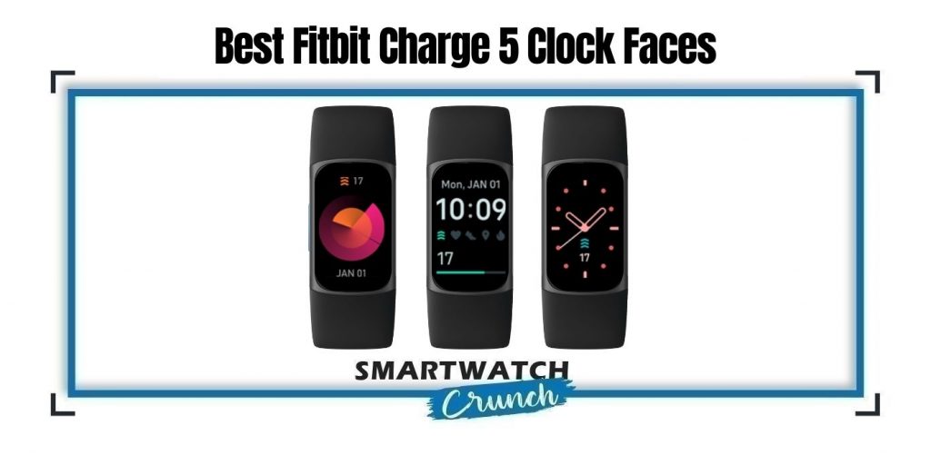10 Best Fitbit Charge 5 Clock Faces In 2022 SmartwatchCrunch
