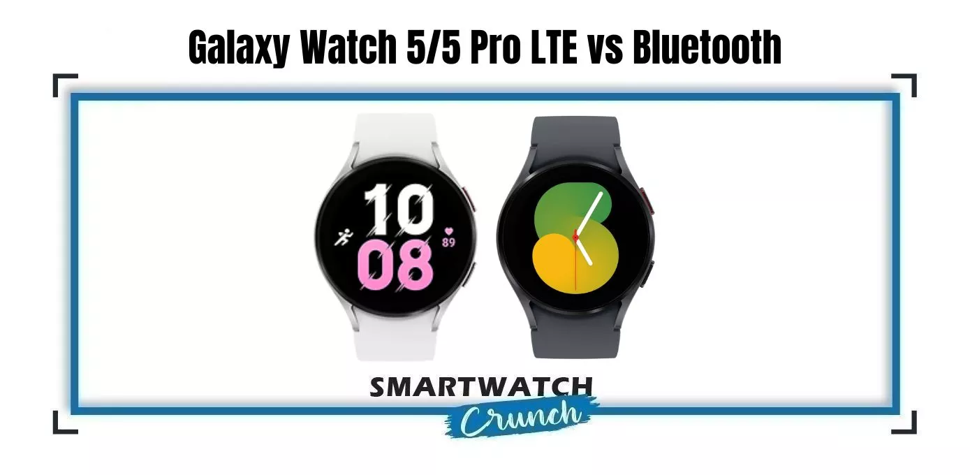 Galaxy Watch 55 Pro LTE vs Bluetooth