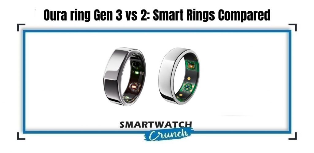 Oura ring Gen 3 vs 2: Smart Rings Compared - SmartwatchCrunch