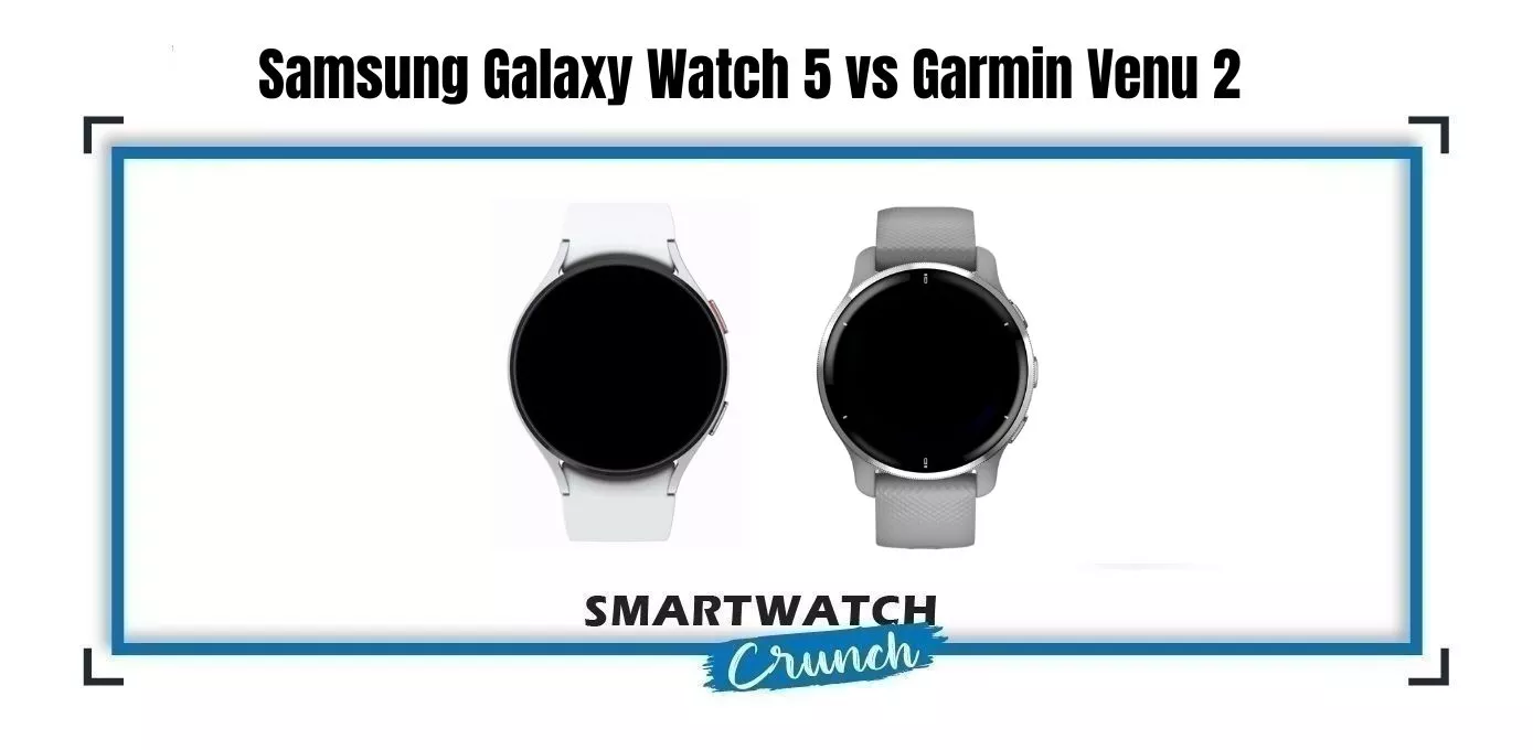 Samsung Galaxy Watch 5 and Garmin Venu 2