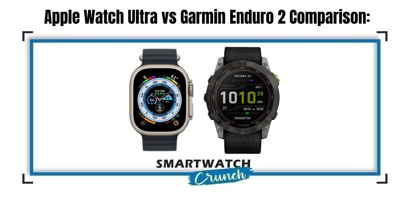 Apple watch ultra and Garmin Enduro 2