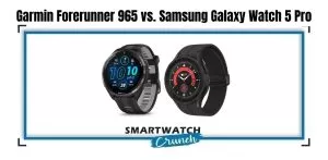 Galaxy watch 5 pro vs Garmin FR 965