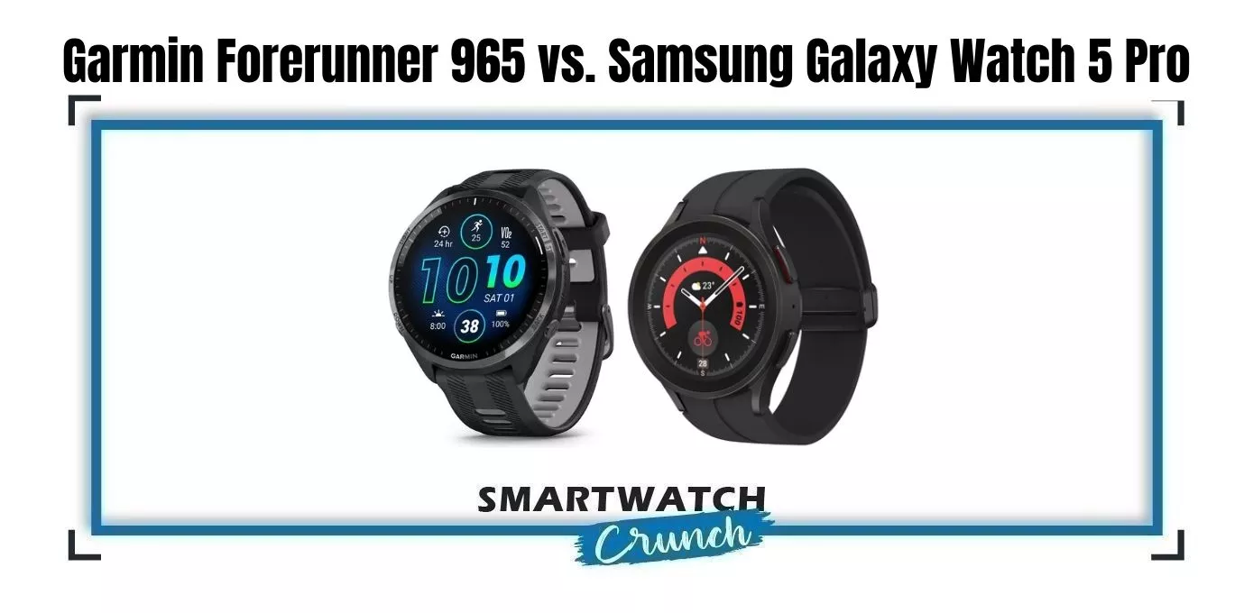 Galaxy watch 5 pro vs Garmin FR 965